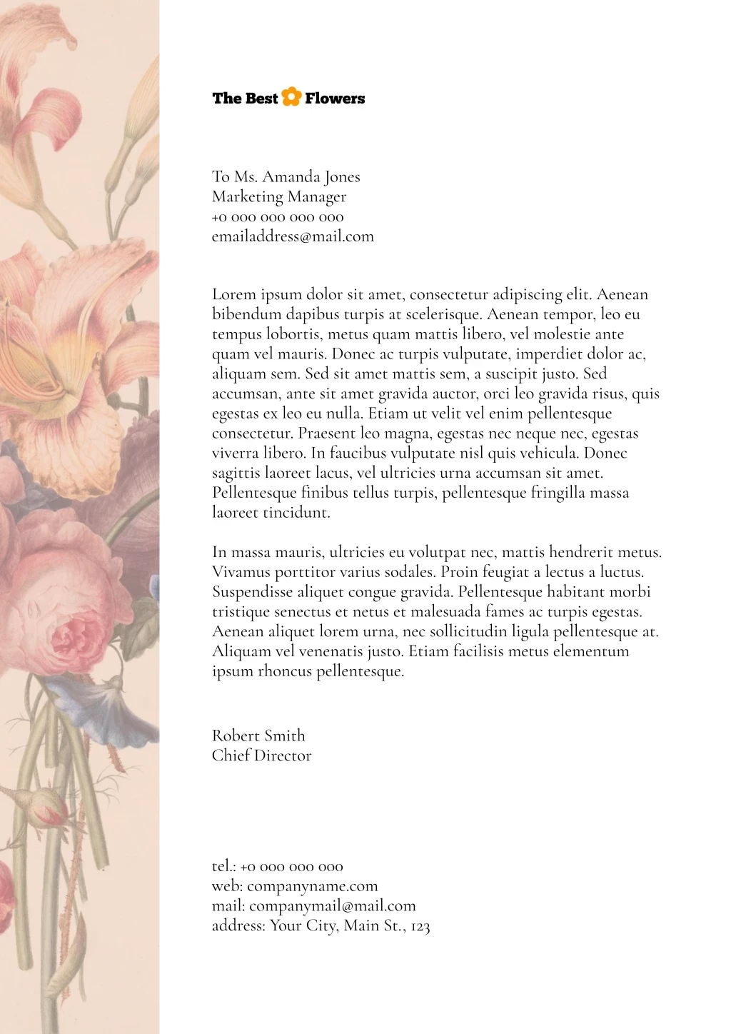 To Ms. Amanda Jones Marketing Manager +0 000 000 000 000 Emailaddress@mail.com, Robert Smith Chief Director, Lorem Ipsum Dolor Sit Amet, Consectetur Adipiscing Elit. Aenean Bibendum Dapibus Turpis At Scelerisque. Aenean Tempor, Leo Eu Tempus Lobortis, Metus Quam Mattis Libero, Vel Molestie Ante Quam Vel Mauris. Donec Ac Turpis Vulputate, Imperdiet Dolor Ac, Aliquam Sem. Sed Sit Amet Mattis Sem, A Suscipit Justo. Sed Accumsan, Ante Sit Amet Gravida Auctor, Orci Leo Gravida Risus, Quis Egestas Ex Leo Eu Nulla. Etiam Ut Velit Vel Enim Pellentesque Consectetur. Praesent Leo Magna, Egestas Nec Neque Nec, Egestas Viverra Libero. In Faucibus Vulputate Nisl Quis Vehicula. Donec Sagittis Laoreet Lacus, Vel Ultricies Urna Accumsan Sit Amet. Pellentesque Finibus Tellus Turpis, Pellentesque Fringilla Massa Laoreet Tincidunt. In Massa Mauris, Ultricies Eu Volutpat Nec, Mattis Hendrerit Metus. Vivamus Porttitor Varius Sodales. Proin Feugiat A Lectus A Luctus. Suspendisse Aliquet Congue Gravida. Pellentesque Habitant Morbi Tristique Senectus Et Netus Et Malesuada Fames Ac Turpis Egestas. Aenean Aliquet Lorem Urna, Nec Sollicitudin Ligula Pellentesque At. Aliquam Vel Venenatis Justo. Etiam Facilisis Metus Elementum Ipsum Rhoncus Pellentesque. , Tel.: +0 000 000 000 Web: Companyname.com Mail: Companymail@mail.com Address: Your City, Main St., 123 Logo To Ms. Amanda Jones Marketing Manager +0 000 000 000 000 Emailaddress@mail.com, Robert Smith Chief Director, Lorem Ipsum Dolor Sit Amet, Consectetur Adipiscing Elit. Aenean Bibendum Dapibus Turpis At Scelerisque. Aenean Tempor, Leo Eu Tempus Lobortis, Metus Quam Mattis Libero, Vel Molestie Ante Quam Vel Mauris. Donec Ac Turpis Vulputate, Imperdiet Dolor Ac, Aliquam Sem. Sed Sit Amet Mattis Sem, A Suscipit Justo. Sed Accumsan, Ante Sit Amet Gravida Auctor, Orci Leo Gravida Risus, Quis Egestas Ex Leo Eu Nulla. Etiam Ut Velit Vel Enim Pellentesque Consectetur. Praesent Leo Magna, Egestas Nec Neque Nec, Egestas Viverra Libero. In Faucibus Vulputate Nisl Quis Vehicula. Donec Sagittis Laoreet Lacus, Vel Ultricies Urna Accumsan Sit Amet. Pellentesque Finibus Tellus Turpis, Pellentesque Fringilla Massa Laoreet Tincidunt. In Massa Mauris, Ultricies Eu Volutpat Nec, Mattis Hendrerit Metus. Vivamus Porttitor Varius Sodales. Proin Feugiat A Lectus A Luctus. Suspendisse Aliquet Congue Gravida. Pellentesque Habitant Morbi Tristique Senectus Et Netus Et Malesuada Fames Ac Turpis Egestas. Aenean Aliquet Lorem Urna, Nec Sollicitudin Ligula Pellentesque At. Aliquam Vel Venenatis Justo. Etiam Facilisis Metus Elementum Ipsum Rhoncus Pellentesque. , Tel.: +0 000 000 000 Web: Companyname.com Mail: Companymail@mail.com Address: Your City, Main St., 123 Logo